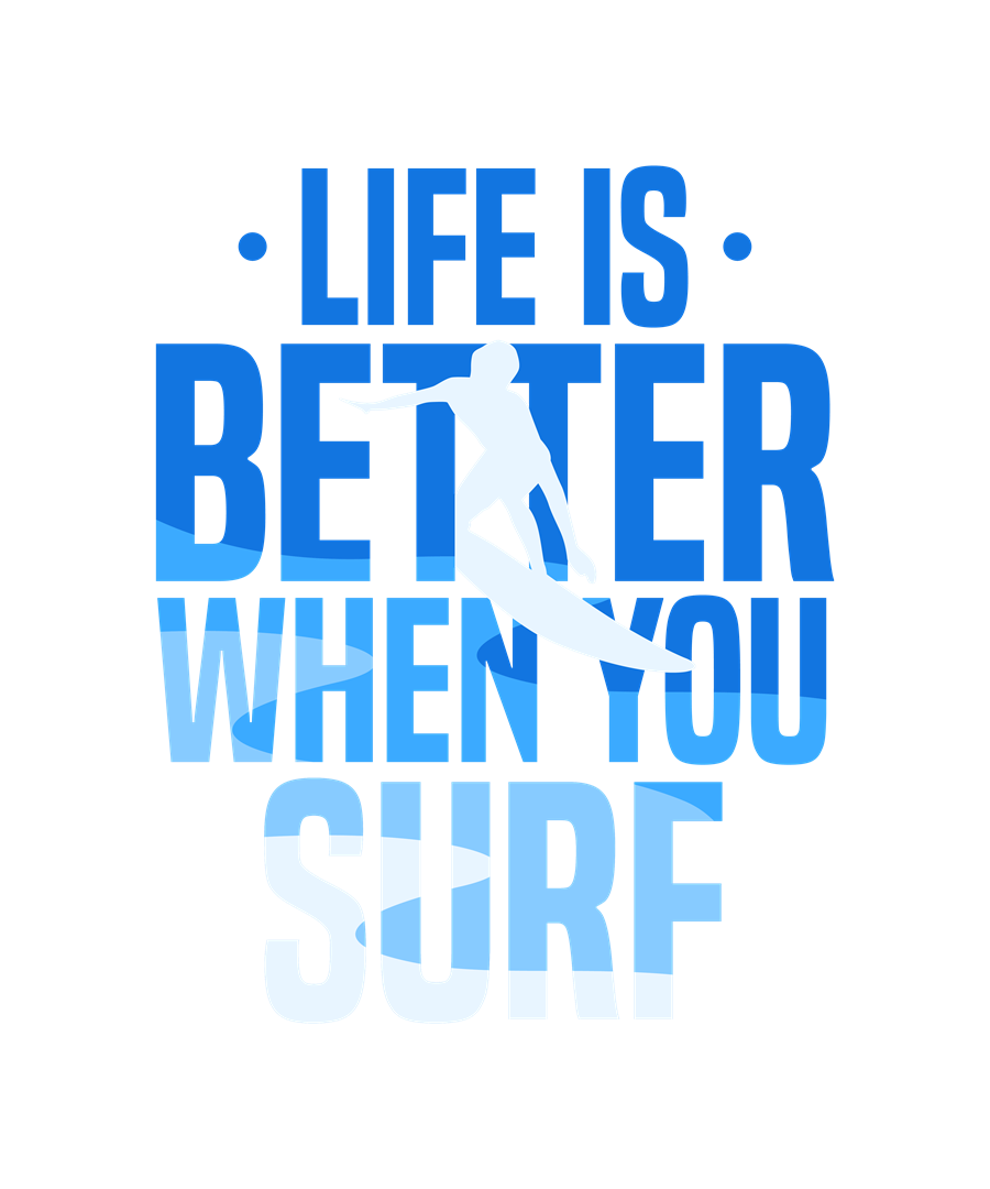 Life is Better When you Surf