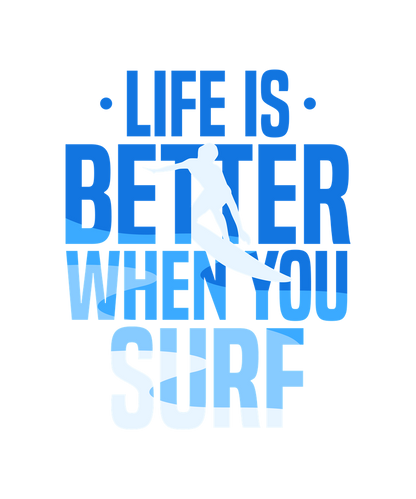 Life is Better When you Surf